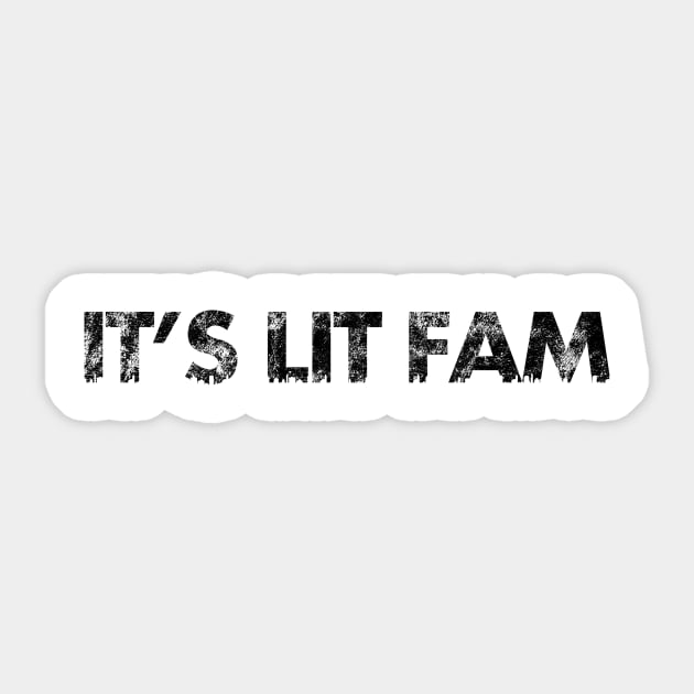 It's Lit FAM Sticker by SillyShirts